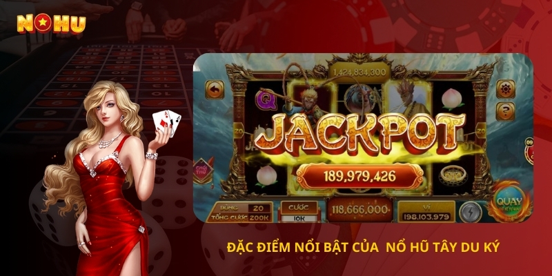 Đặc điểm nổi bật của Nổ Hũ Tây Du Ký 