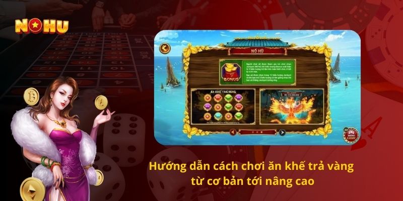 Hướng dẫn cách chơi ăn khế trả vàng từ cơ bản tới nâng cao 