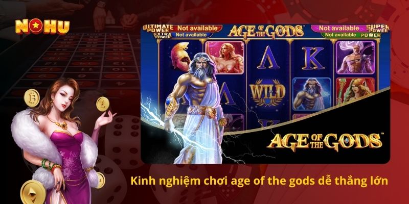 Kinh nghiệm chơi age of the god dễ thắng lớn