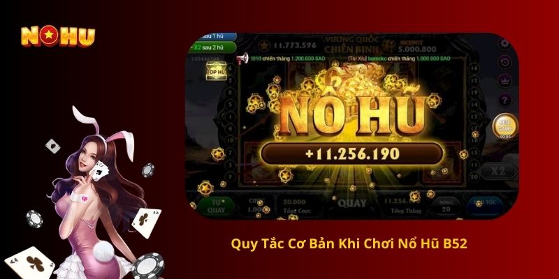 Quy Tắc Cơ Bản Khi Chơi Nổ Hũ B52