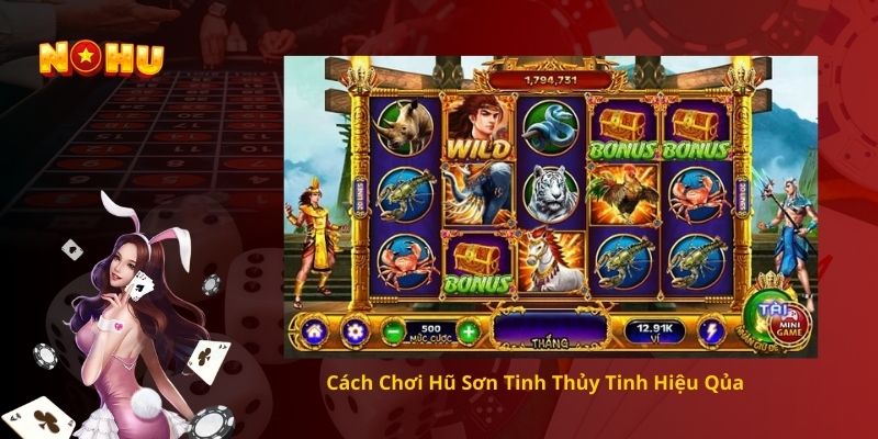 Cách Chơi Hũ Sơn Tinh Thủy Tinh Hiệu Qủa
