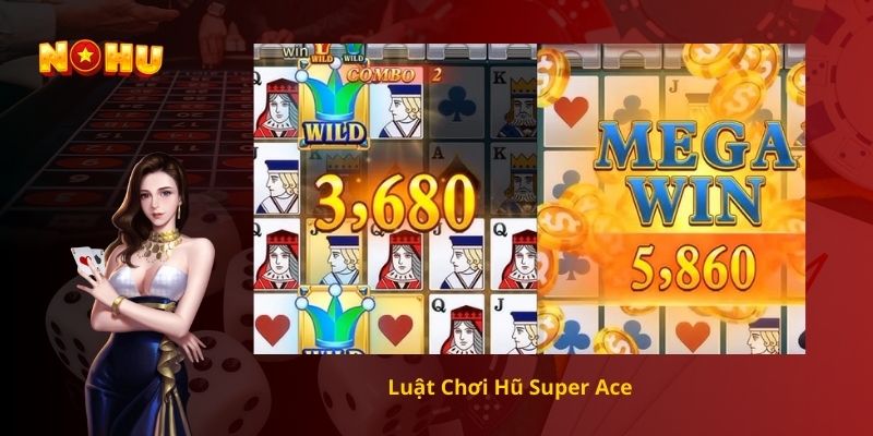 Luật Chơi Hũ Super Ace