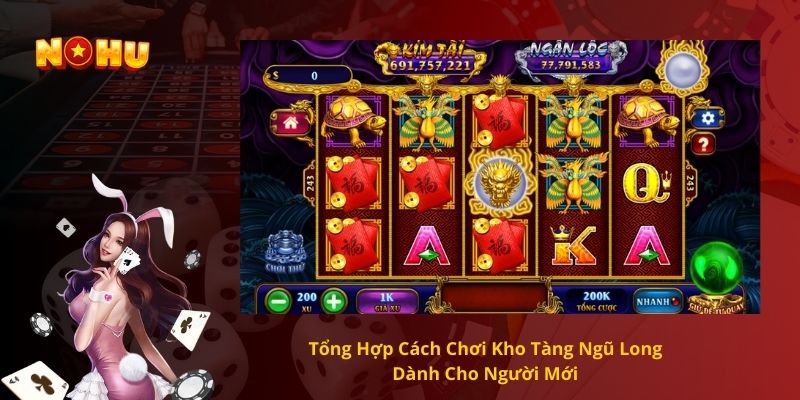 Tổng Hợp Cách Chơi Kho Tàng Ngũ Long Dành Cho Người Mới