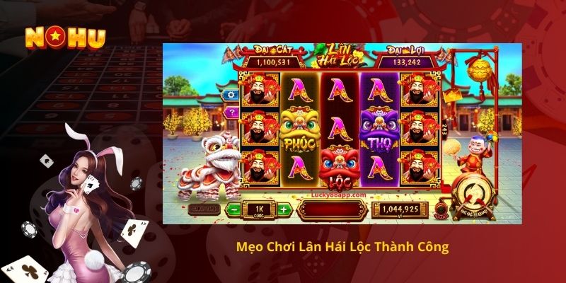 Mẹo Chơi Lân Hái Lộc Thành Công