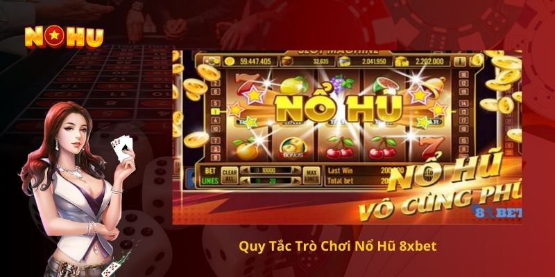 Quy Tắc Trò Chơi Nổ Hũ 8xbet